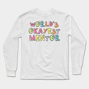 World's Okayest Mentor Gift Idea Long Sleeve T-Shirt